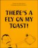 There_s_a_fly_on_my_toast_